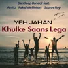 About Yeh Jahan Khulke Saans Lega Song