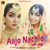About Aajo Nachlo Song
