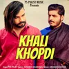 About Khali Khopdi Song