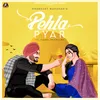 About Pehla Pyar Song