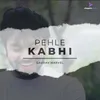 About Pehle Kabhi Song