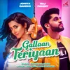 About Gallaan Teriyaan Song