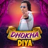 About Dhokha Diya Song