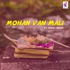 About Mohan Van Mali Song