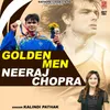 About Golden Men Neeraj Chopra Song