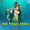 About Ami Pagol Habo Song