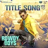 Rowdy Boys Title Song