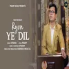 About Kyon Ye Dil Song