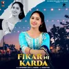 About Fikar Ni Karda Song