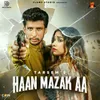 About Haan Mazak Aa Song