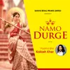 About Namo Durge Song