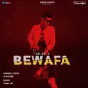 About Bewafa Song