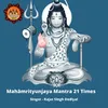 About Mah?mrityunjaya Mantra 21 Times Song