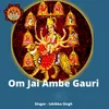About Om Jai Ambe Gauri Song