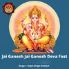 About Jai Ganesh Jai Ganesh Deva Male Fast Song