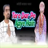 About Tere Dar Pe Aaye Hain Song