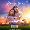 About Banke Tera-Acoustic Version Song