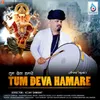 About Tum Deva Hamare Song