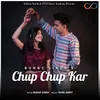 About Chup Chup Kar Song