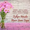 About Tujhpe Marke Main Jeene Laga Song