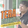 About Tera Birthday (Special Birthday Song) Song