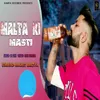 About Malta Ki Masti Song