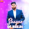 About Shagna Di Reejh Song