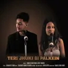 About Teri Jhuki Si Palkein Song