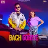 About Bach Goriye Song