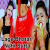 About Lage Bhatar Nahi Sutta Song