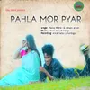 About Pahla Mor Pyar Song