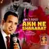 About Akh Ne Shararat Song