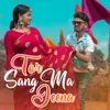 About Tor Sang Ma Jeena (Feat. Deepak Chandrakar, Mamta Sahu) Song