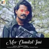 About Mor Chamkal Jani Song