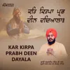 About Kar Kirpa Prabh Deen Dayala Song