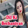 About Dil Ki Bechaniyan Song