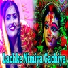 About Lachke Nimiya Gachiya Song