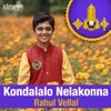 About Kondalalo Nelakonna Song