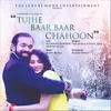 About Tujhe Baar Baar Chahoon Song