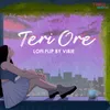 Teri Ore (Lo-Fi Flip)