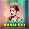 About Ban Than Chalungi Song