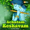 About Achutam Keshavam Song