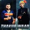 About Thakur Ki Wardaat Song