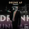 About Drunk Af Song