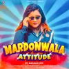 About Mardonwala Attitude Song