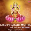 About Lakshmi Gayatri Mantra 108 Times Song