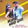 About Bohout Hard Gori Song