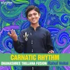 Carnatic Rhythm - Dhanashree Thillana Fusion