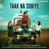 About Taak Na Soniye Song