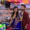 About Tor Bholo Basar Dorkar Nai Song